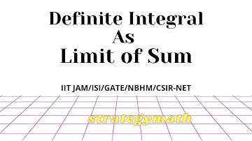 Definite Integral As Limit Of Sum (Properties With Examples) | GATE IIT JAM CSIR NET