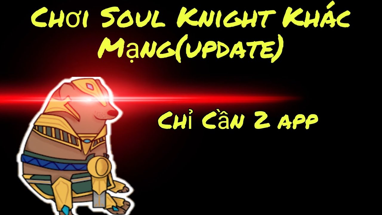 Cách chơi soul knight khác mạng và Cách chơi soul knight 2 người cùng mạng và khác mạng android