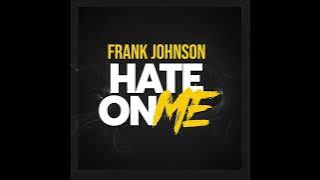 Hate On Me - Frank Johnson (Official Audio)