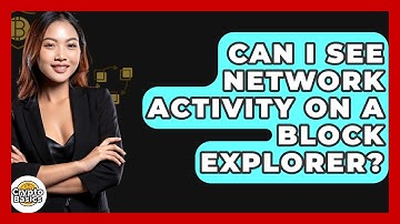 Can I See Network Activity On A Block Explorer? - CryptoBasics360.com