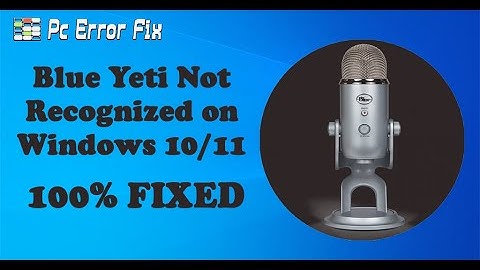 FIXED: Blue Yeti Mic not Recognized on Windows 10 & 11