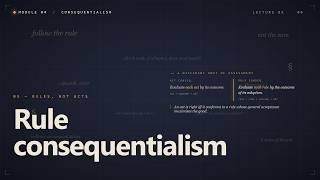 Consequentialism: Rule Consequentialism