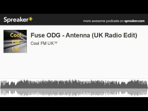 Fuse ODG - Antenna (UK Radio Edit) (made with Spreaker)