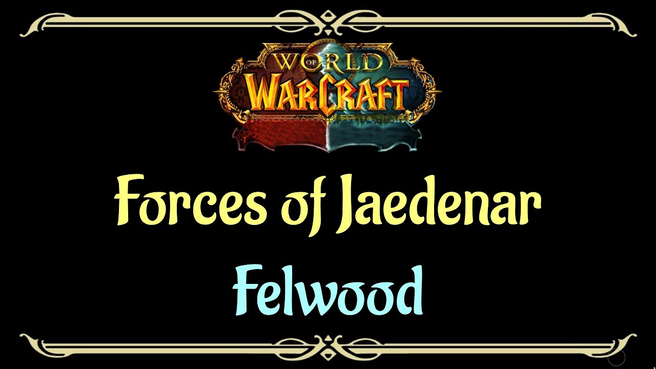Let's Play - Everyquest - World of Warcraft - Felwood - Forces of Jaedenar