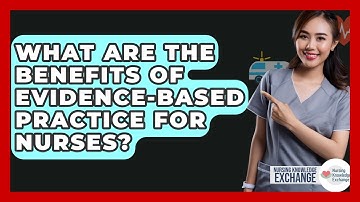What Are The Benefits Of Evidence-based Practice For Nurses? - Nursing Knowledge Exchange