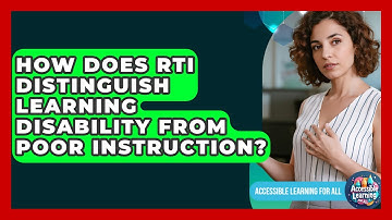 How Does RTI Distinguish Learning Disability From Poor Instruction? - Accessible Learning For All