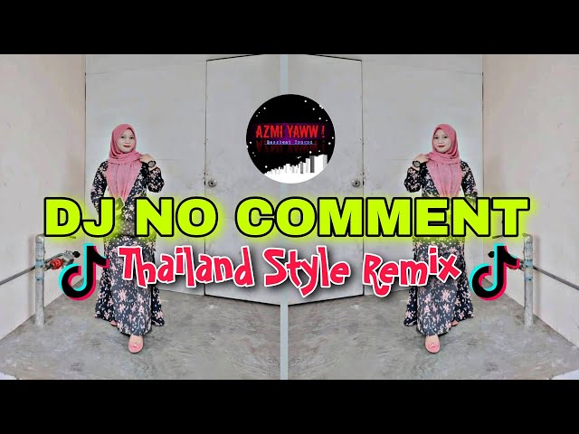 DJ NO COMMENT | THAILAND STYLE REMIX ( DJ AzmiYaw) class=
