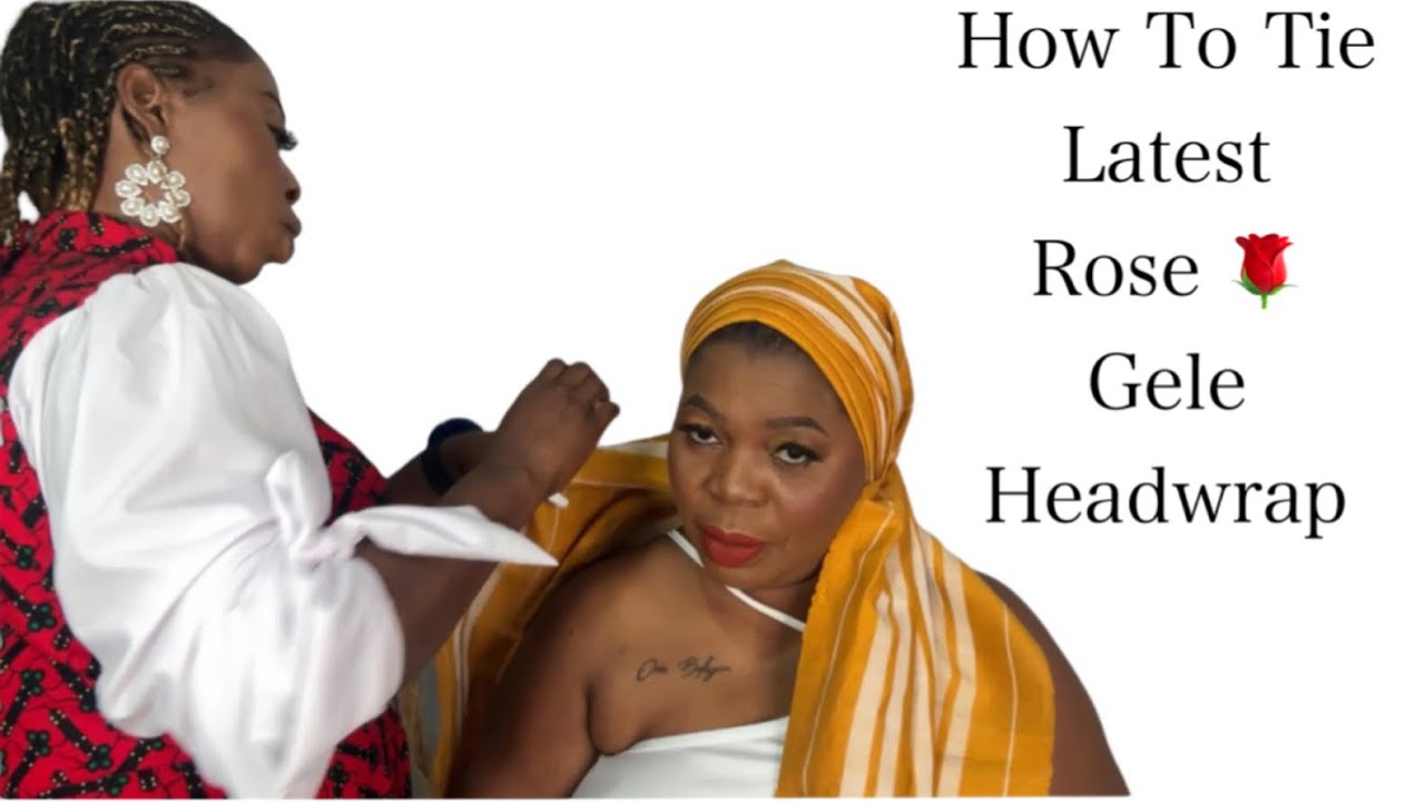 How To Tie Latest Rose Gele Headwrap // Tutorial - YouTube