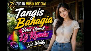 TANGIS BAHAGIA DJ REMIX 🎶😭 | LEO WALDY | DANGDUT REMIX TERBARU | ZURAN MUSIK 