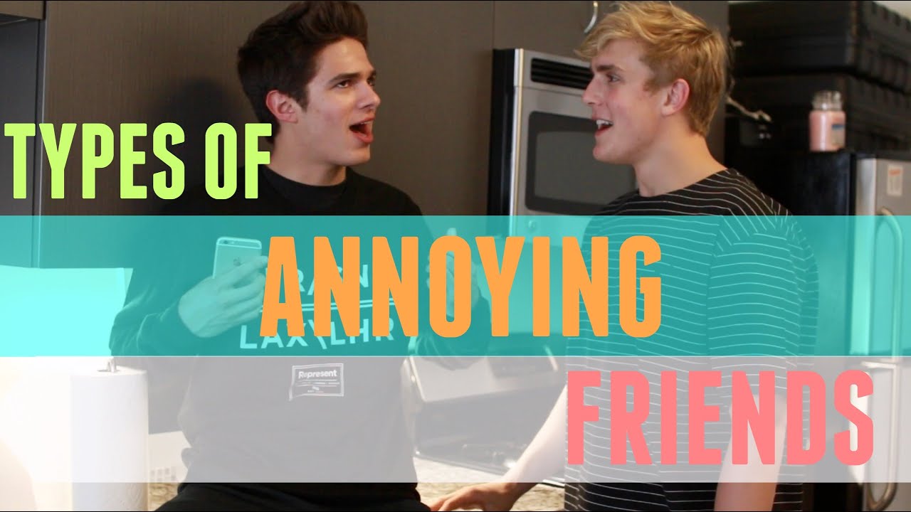 Types of Annoying Friends (w/ Jake Paul) | Brent Rivera - YouTube