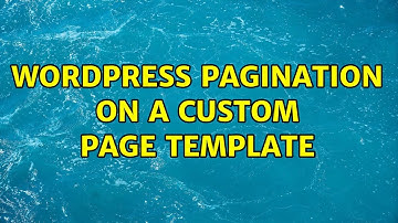 Wordpress: Pagination on a custom page template