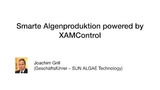 Joachim Grill - Smarte Algenproduktion powered by XAMControl