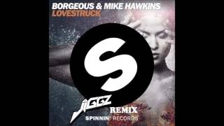 Borgeous & Mike Hawkins - Lovestruck (JIGGZ BOOTLEG)