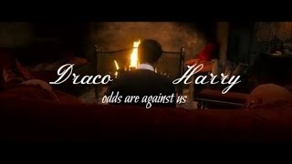 Drarry - Odds Are Against Us {Draco+Harry }