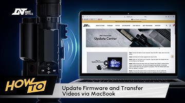 How to Use Your MacBook to Update DNT Optics Firmware and Transfer Videos