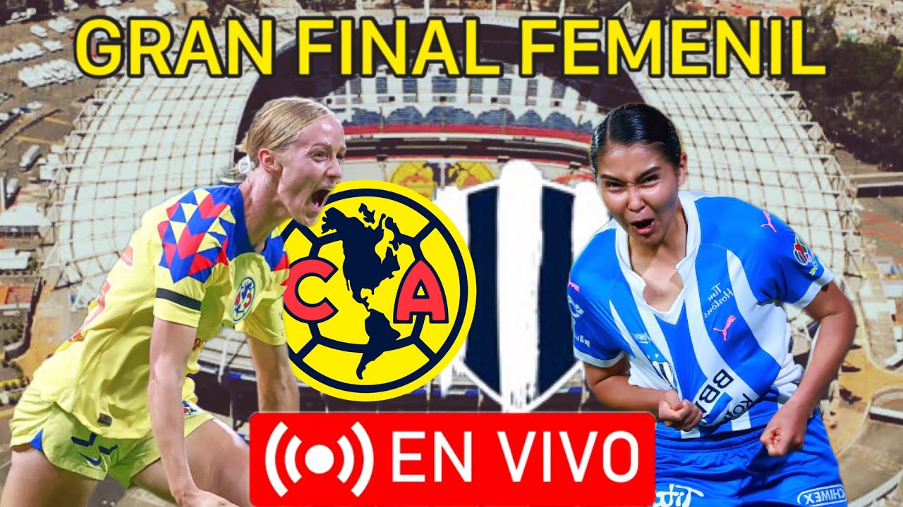 🚨América Femenil vs Rayadas EN VIVO | Final Ida Liga MX Femenil POR ...
