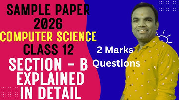 CBSE Sample Paper Computer Science Class 12 for 2025-26 | Section B - 2 mark questions explained