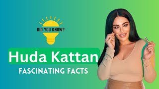 Huda Kattan 9+ Fascinating Fact You May Don't Know