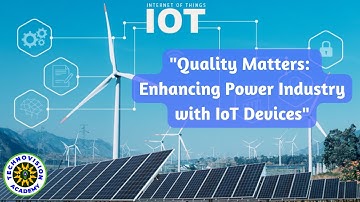 Quality Matters: Enhancing Power Industry by Applications of IoT devices in Electrical Systems
