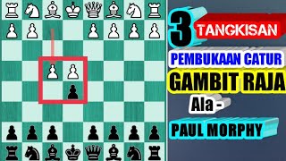 PEMBUKAAN CATUR MEMATIKAN ( Tangkisan GAMBIT RAJA ) 3 Varian || Paul Morphy || Buah Hitam  #Agresif