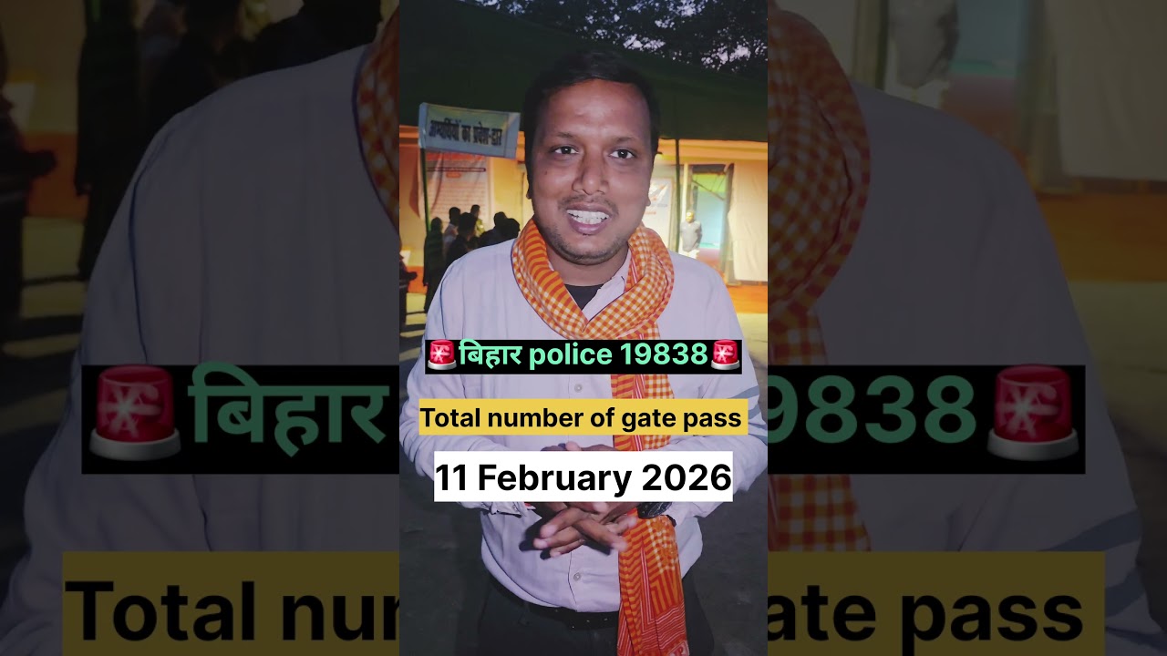 11 February 2026 Bihar police 19838 total number of gate pass 