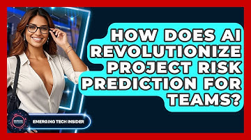 How Does AI Revolutionize Project Risk Prediction For Teams? - Emerging Tech Insider