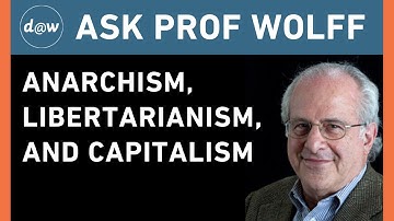 Vraag het aan Prof Wolff: Anarchisme, Libertarisme en Kapitalisme
