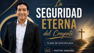 SEGURIDAD ETERNA DE SALVACIÓN | PASTOR JONATÁN