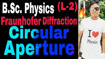 (L-2) Fraunhofer diffraction due to circular aperture // Circular Aperture// B.Sc. Physics // Sem 2