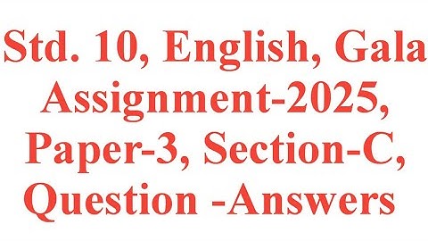 Std. 10, English, Paper-2, Section-C, Gala Assignment-2025, Krishnaacademy1976