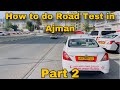 How to do road test in ajman part 2