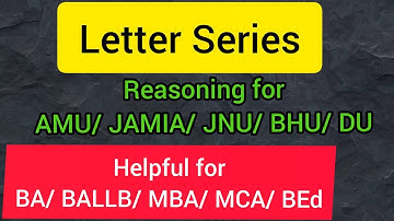 Letter Series || Reasoning for AMU/JAMIA/JNU/BHU || Best Tricks for BA/BALLB/MBA/MCA/BEd/SSC/CGL