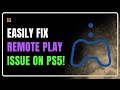 PS5 Remote Play Not Working? Here’s How to Fix It | PS5 Remote Play Troubleshooting- Best Solutions!
