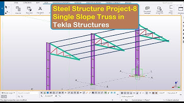 Steel Structure Project 8 Single Slope Truss in Tekla Structures