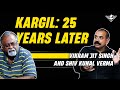 Part 2  25    kargil 25 years later vikram jit singh  shiv kunal verma  fauji days