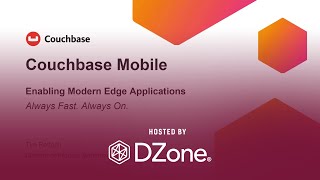 How to Power Offline-First Apps That Are Always Fast and Never Fail | DZone Webinar by Couchbase