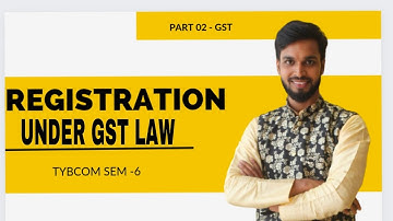 Part02 2023 Updates Registration under GST।B.COM 6th sem । Who is eligible for Registration। #sawsir