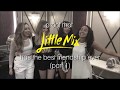 Proof that Little Mix has the best friendship ever (part 1)