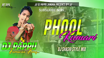 Phool Kumari Nagpuri Song {Dj PAPPU Style Me}  DjPAPPU JAMURIA