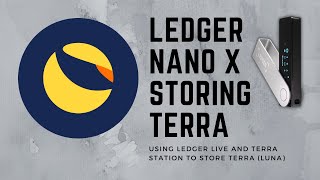 (OUT OF DATE) Storing Terra (LUNA) Using Ledger Nano X & Terra Station  PRE LUNA COLLAPSE