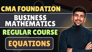 L42. CMA Foundation Mathematics | Equations
