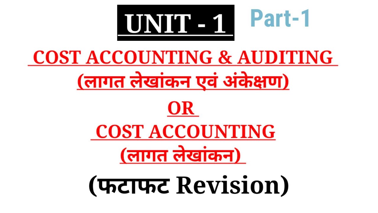 1 Cost Accounting unit 1/Cost Accounting Nature, Scope, Methods