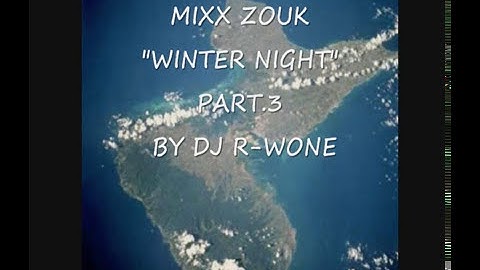 MIXX ZOUK WINTER NIGHT PART.3 BY DJ R-WONE.wmv