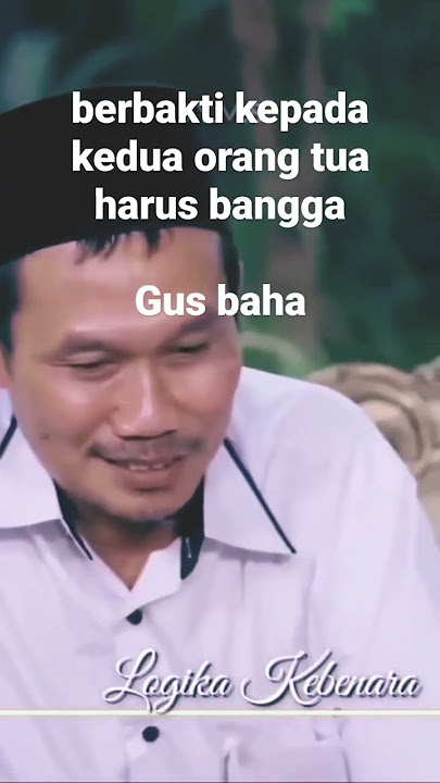 Gus baha - Cara berbakti kepada orangtua yang benar