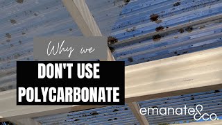 Why we don't use Polycarbonate Patio Covers