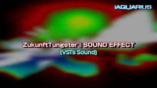 ZukunftTungster | SOUND EFFECT