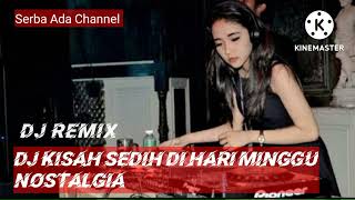 DJ Remix Kisah Sedih di Hari Minggu #lagukenangan #lagunostalgia #djremix #tembangkenangan