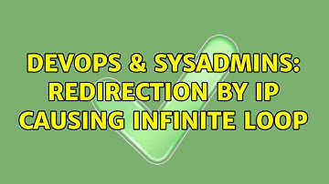 DevOps & SysAdmins: Redirection by IP causing infinite loop (3 Solutions!!)