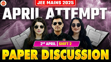 🔥 JEE Main 2025 April Attempt | 2nd April Shift 2 Paper Discussion | Vedantu JEE English