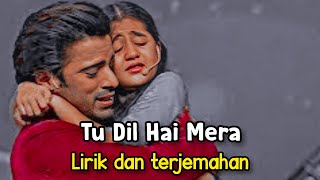 Tu Dil Hai Mera|Kulfi Antv Song|Lirik dan terjemahan